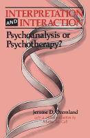 Interpretation and Interaction: Psychoanalysis or Psychotherapy?