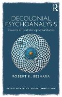 Decolonial Psychoanalysis: Towards Critical Islamophobia Studies