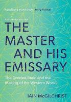 The Master and His Emissary: The Divided Brain and the Making of the Western World - New Edition