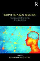 Beyond the Primal Addiction: Food, Sex, Gambling, Internet Shopping and Work