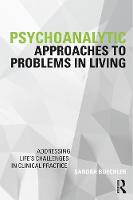 Psychoanalytic Approaches to Problems in Living: Addressing Life's Challenges in Clinical Practice