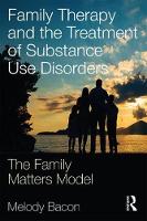 Family Therapy and the Treatment of Substance Use Disorders: The Family Matters Model