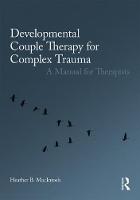 Developmental Couple Therapy for Complex Trauma: A Manual for Therapists