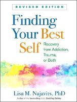 Finding Your Best Self, Revised Edition: Recovery from Addiction, Trauma, or Both