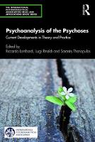 Psychoanalysis of the Psychoses: Current Developments in Theory and Practice