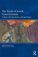 The Roots of Jewish Consciousness, Volume One: Revelation and Apocalypse