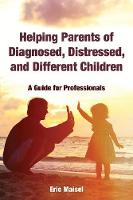 Helping Parents of Diagnosed, Distressed, and Different Children: A Guide for Professionals