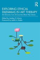 Exploring Ethical Dilemmas in Art Therapy: 50 Clinicians From 20 Countries Share Their Stories