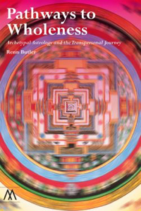 Pathways to Wholeness: Archetypal Astrology and the Transpersonal Journey