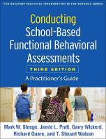 Conducting School-Based Functional Behavioral Assessments: Third Edition: A Practitioner's Guide