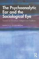 The Psychoanalytic Ear and the Sociological Eye: Toward an American Independent Tradition