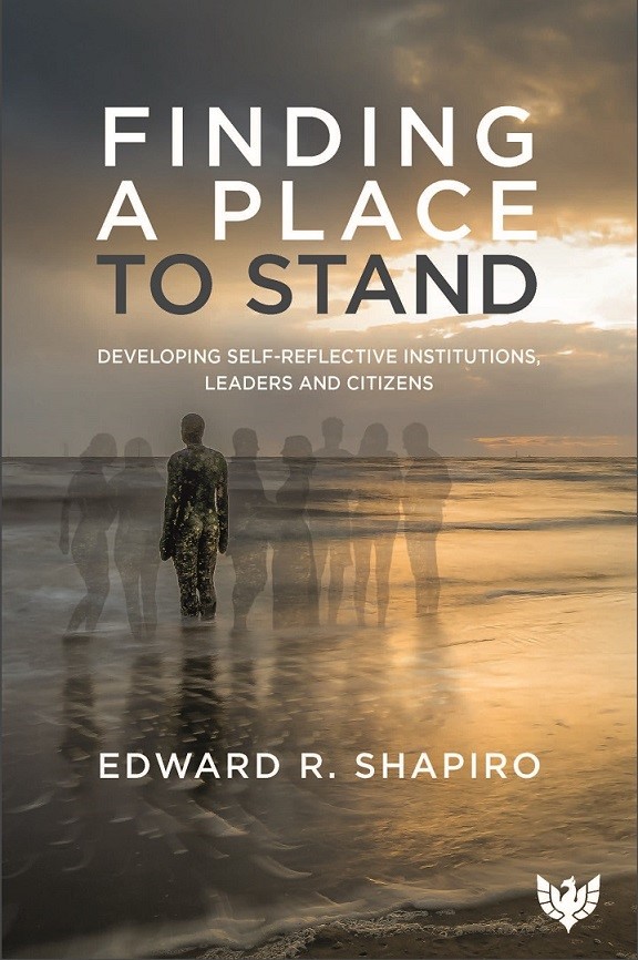 Finding a Place to Stand: Developing Self-Reflective Institutions, Leaders and Citizens