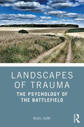 Landscapes of Trauma: The Psychology of the Battlefield