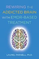 Rewiring the Addicted Brain with EMDR-Based Treatment