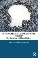 Psychodynamic Organisational Theory: Key Concepts and Case Studies