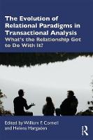 The Evolution of Relational Paradigms in Transactional Analysis: What's the Relationship Got to Do With It?