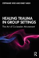 Healing Trauma in Group Settings: The Art of Co-Leader Attunement