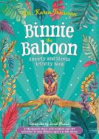 Binnie the Baboon Anxiety and Stress Activity Book: A Therapeutic Story with Creative and CBT Activities To Help Children Aged 5-10 Who Worry