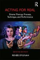 Acting For Real: Drama Therapy Process, Technique, And Performance