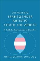 Supporting Transgender Autistic Youth and Adults: A Guide for Professionals and Families