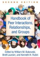 Handbook of Peer Interactions, Relationships, and Groups: Second Edition