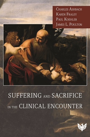 Suffering and Sacrifice in the Clinical Encounter