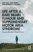 Life After a Rare Brain Tumour and Supplementary Motor Area Syndrome: Awake Behind Closed Eyes