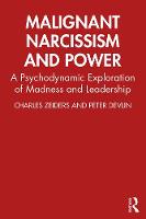 Malignant Narcissism and Power: A Psychodynamic Exploration of Madness and Leadership