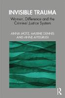 Invisible Trauma: Women, Difference and the Criminal Justice System