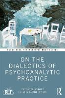 On the Dialectics of Psychoanalytic Practice