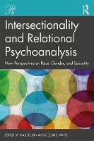 Intersectionality and Relational Psychoanalysis: New Perspectives on Race, Gender, and Sexuality