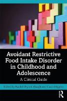 Avoidant Restrictive Food Intake Disorder in Childhood and Adolescence: A Clinical Guide