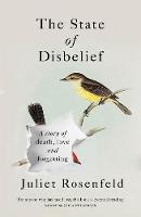 The State of Disbelief: A story of death, love and forgetting