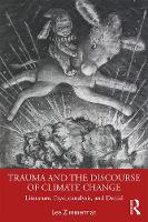 Trauma and the Discourse of Climate Change: Literature, Psychoanalysis and Denial