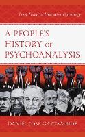 A People's History of Psychoanalysis: From Freud to Liberation Psychology