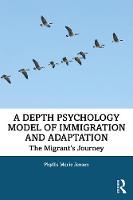 A Depth Psychology Model of Immigration and Adaptation: The Migrant's Journey