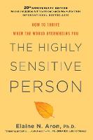 The Highly Sensitive Person: How to Thrive when the World Overwhelms You