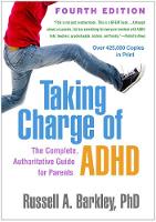Taking Charge of ADHD: The Complete, Authoritative Guide for Parents: Fourth Edition