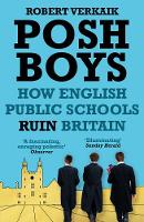 Posh Boys: How English Public Schools Ruin Britain 