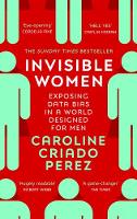 Invisible Women: Exposing Data Bias in a World Designed for Men 