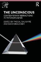The Unconscious: Contemporary Refractions In Psychoanalysis