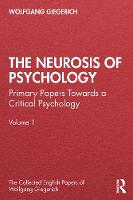 The Neurosis of Psychology: Primary Papers Towards a Critical Psychology