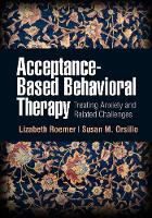 Acceptance-Based Behavioral Therapy: Treating Anxiety and Related Challenges