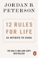 12 Rules for Life: An Antidote to Chaos