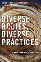 Diverse Bodies, Diverse Practices: Toward an Inclusive Somatics 