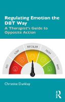 Regulating Emotion the DBT Way: A Therapist's Guide to Opposite Action 