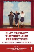 Play Therapy Theories and Perspectives: A Collection of Thoughts in the Field 