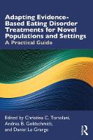 Adapting Evidence-Based Eating Disorder Treatments for Novel Populations and Settings: A Practical Guide 