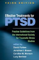 Effective Treatments for PTSD: Practice Guidelines from the International Society for Traumatic Stress Studies: Third Edition