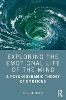 Exploring the Emotional Life of the Mind: A Psychodynamic Theory of Emotions 